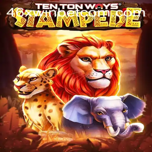 Unleashing the Thrill of TenTonWaysStampede and 46xwinbet.com
