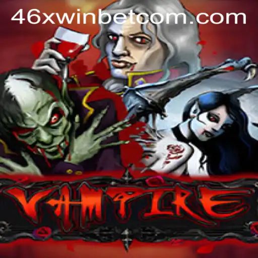 Dive into the Thrills of 'Vampire' with 46xwinbet.com